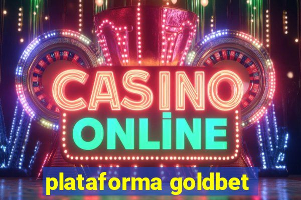 plataforma goldbet